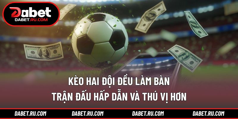 Kèo hai đội đều làm bàn