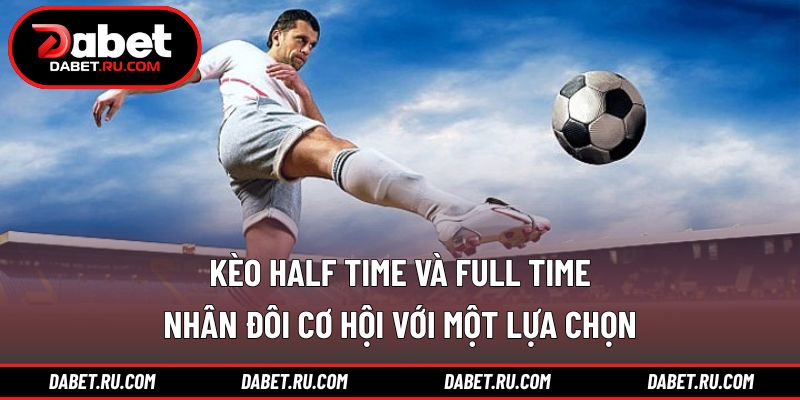 Kèo half time và full time